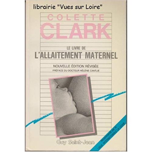 Le livre de l'allaitement maternel  Colette Clark